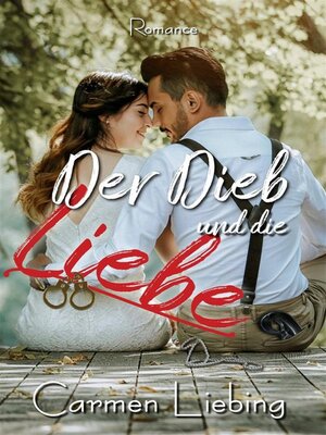 cover image of Der Dieb und die Liebe